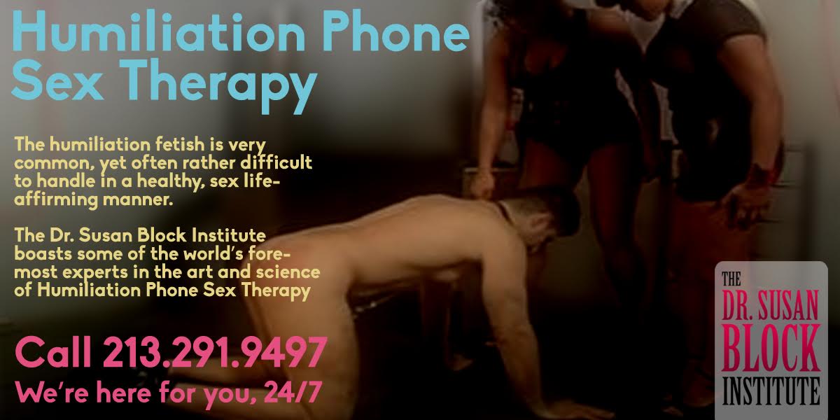 Group Sex Humiliation - Humiliation Phone Sex Therapy - Dr Susan Block Institute